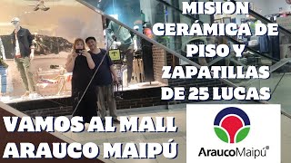 VAMOS AL MALL ARAUCO MAIPÚ  ZAPATILLAS Y CERAMICAS  PROYECTO PIEZA MATRIMONIAL DE MILLONARIOS 1 [upl. by Eetsirhc]