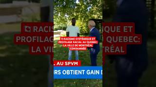 🇨🇦RACISME SYSTÉMIQUE ET PROFILAGE RACIAL AU QUEBEC LA VILLE DE MONTRÉAL CONDAMNÉE news [upl. by Ignacius]