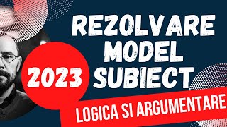 2023 Bac Logica si argumentare  Rezolvarea variantei model propusa de minister [upl. by Lasala730]