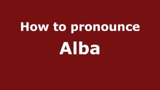 How to Pronounce Alba  PronounceNamescom [upl. by Carmon]