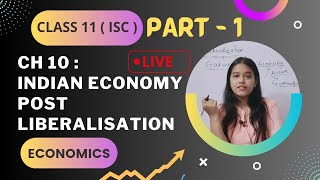 Ch  10  Indian Economy post Liberalisation  PART  1  Economics class 11 ISC [upl. by Ailima731]