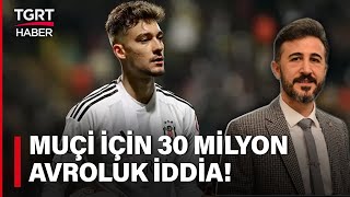 Bülent Uslu Muçiye Gelen Teklifi Açıkladı Beşiktaş 30 Milyon Euroya Satabilir  Stüdyoda Futbol [upl. by Atazroglam]