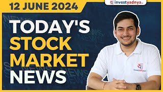 Todays Stock Market News  12062024  Aaj ki Taaza Khabar [upl. by Appilihp]