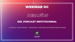 Desafíos del podcast institucional  Ciclo Webinar DC [upl. by Liagibba]