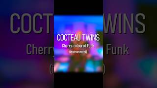 Cocteau Twins  quotCherrycoloured Funkquot [upl. by Whitelaw]