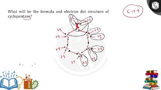 What will be the formula and electron dot structure of cyclopentane [upl. by Adnolat]