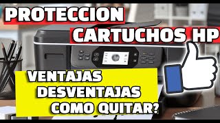 ✅ Aprende a Desactivar la PROTECCION DE CARTUCHOS HP Analisis Ventajas y Desventajas [upl. by Nemhauser375]