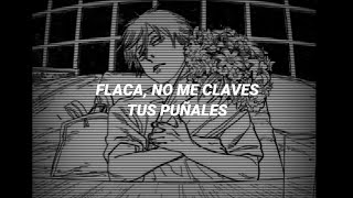 FLACA NO ME CLAVES TUS PUÑALES CHAINSAW MAN AMVMMV [upl. by Everest796]