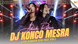 DJ KONCO MESRA  ADINDA RAHMA LIVE AT GAMON FUN FEST VOL2 [upl. by Odama777]