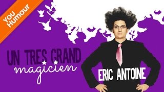 ERIC ANTOINE  Un très grand magicien [upl. by Olimpia35]