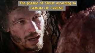 The passion of Christ according to SIMON OF CYRENE [upl. by Darn]