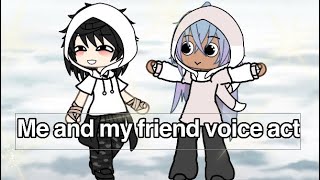 Me and my friend voice acting cuz we’re bored [upl. by Abehshtab]