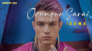 Irama  OVUNQUE SARAI LyricsTesto  Sanremo 2022 [upl. by Yknip]