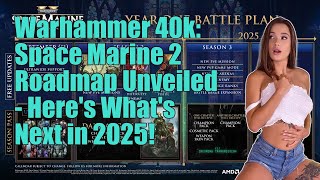 Warhammer 40000 Space Marine 2 roadmap revealed — heres whats coming into 2025 [upl. by Atoel]