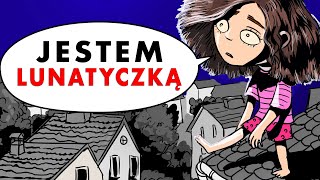 Jestem lunatyczką  Przydarzyło mi się coś naprawdę niebezpiecznego [upl. by Ardekal]