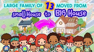 LARGE Family of 13 Moved from Free SMALL TINY to BIG House 🏡 TOCA BOCA House Ideas  Toca Life World [upl. by Eerat65]