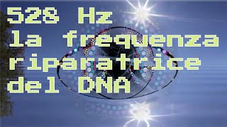 528 Hz la frequenza riparatrice del DNA [upl. by Airtemak]