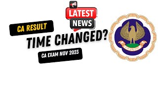 LATEST NEWS  CA Result Time Chnaged   CA Result November 2023 Result Time [upl. by Enyawd]