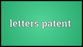 Letters patent Meaning [upl. by Westney]