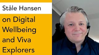 Digital Wellbeing amp Viva Explorers  Ståle Hansen  Cloud Conversations Ep 50 [upl. by Tomchay982]