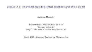 Advanced Engineering Mathematics Lecture 23 Inhomogeneous ODEs and affine spaces [upl. by Alrzc314]