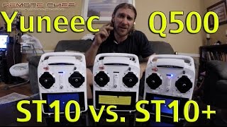 Yuneec Q500 Typhoon  St10 verse the ST10 Transmitter Comparison [upl. by Healion]