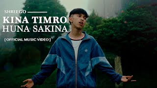 ShreeGo  KINA TIMRO HUNA SAKINA  Official Music Video  Prod B2 Sanjal [upl. by Tiffi254]