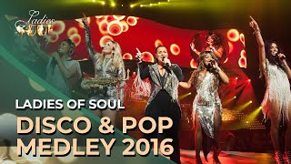 Ladies of Soul 2016  Disco amp Pop Medley [upl. by Dobb]