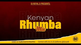 KENYAN RHUMBA MIX  DJ ROYAL D BEST OF RHUMBA SONGS MIX 2022 [upl. by Jsandye577]