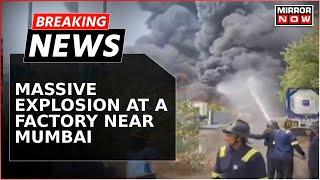 Breaking News  Massive Explosion At A Chemical Factory In Dombivli Near Mumbai Rescue Ops Underway [upl. by Yelich508]