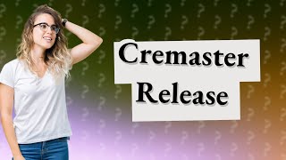 How do you release a cremaster [upl. by Ethelin]