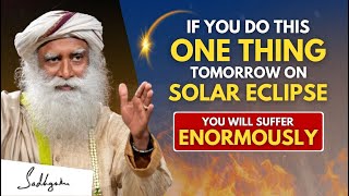 DANGEROUS  Dont Take This LIGHTLY dont do this MISTAKE Tomorrow  Solar Eclipse 2024  Sadhguru [upl. by Fishbein268]