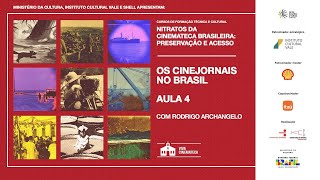 Aula 4  CURSO NITRATOS DA CINEMATECA BRASILEIRA CINEJORNAIS [upl. by Soigroeg]