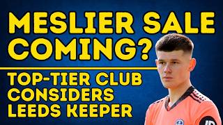 SALE COMING European Club Has Huge Interest in Leeds Illan Meslier [upl. by Enymzaj]