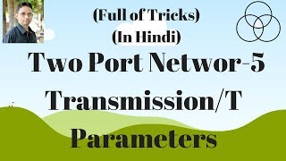 Transmission Parameters of Two Port Network5 Network Analysis9 by SAHAV SINGH YADAV [upl. by Ponton]