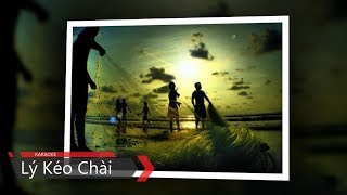 Lý Kéo Chài Karaoke Beat Chuẩn Sôi Động [upl. by Aivat]