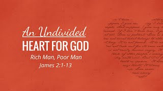 060924 1030 An Undivided Heart For God  Rich Man Poor Man  James 2113 [upl. by Lingwood]