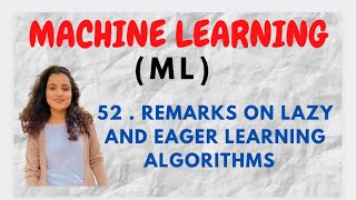 52 Remarks on Lazy and Eager Learning Algorithms ML [upl. by Oflunra]