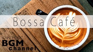 【Bossa Café】Relaxing Cafe Music  Bossa Nova amp Jazz Instrumental Music For Work Study [upl. by Drus]