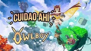 Cuidao Ahí Owlboy [upl. by Anniala277]