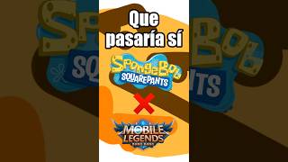 Que pasaría si MOBILE LEGENDS ❌ BOB ESPONJA 🤔🤔 [upl. by Strephonn]