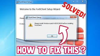 Please install Windows patch KB 3033929 before installing FortiClient Setup Wizard Ended Prematurely [upl. by Ahsinak]