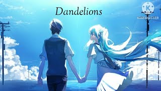 Nightcore Dandelions [upl. by Berriman972]