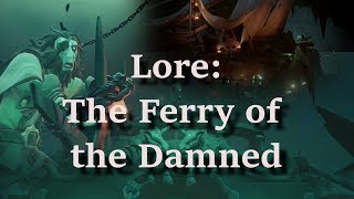 Sea of Thieves Lore  Ferry of the Damned [upl. by Delogu]