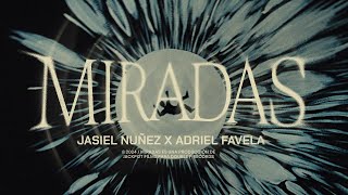 Miradas Video Oficial  Jasiel Nuñez Adriel Favela [upl. by Etnuahc]