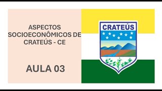 AULA 03 ASPECTOS SOCIOECONÔMICOS DE CRATEÚS  CONCURSO 2024 [upl. by Ahsehyt]