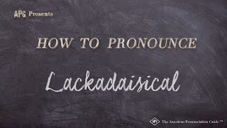 How to Pronounce Lackadaisical Real Life Examples [upl. by Nawor910]