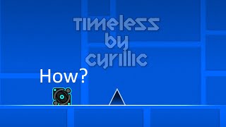 How does Timeless by Cyrillic work  Geometry Dash [upl. by Euh]