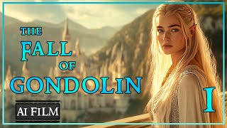 The Fall of Gondolin 1 The Epic Tale The Silmarillion AI Film [upl. by Azmuh]