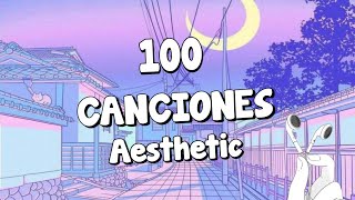 100 Canciones AESTHETIC Songs Aesthetic  Chill  Lofi [upl. by Ganny]